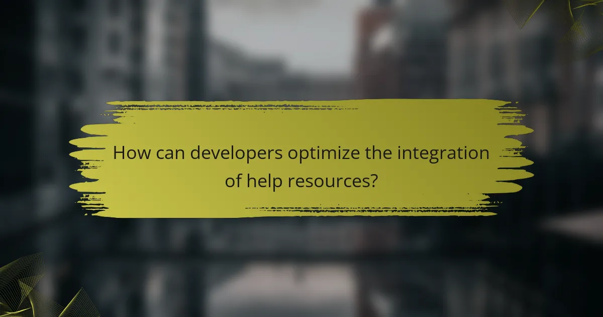 How can developers optimize the integration of help resources?