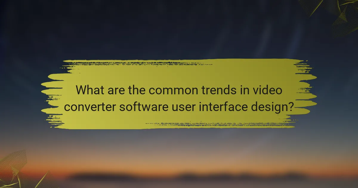 What are the common trends in video converter software user interface design?