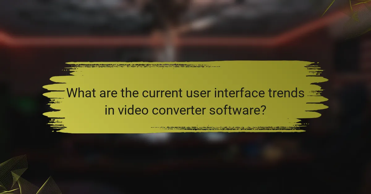 What are the current user interface trends in video converter software?