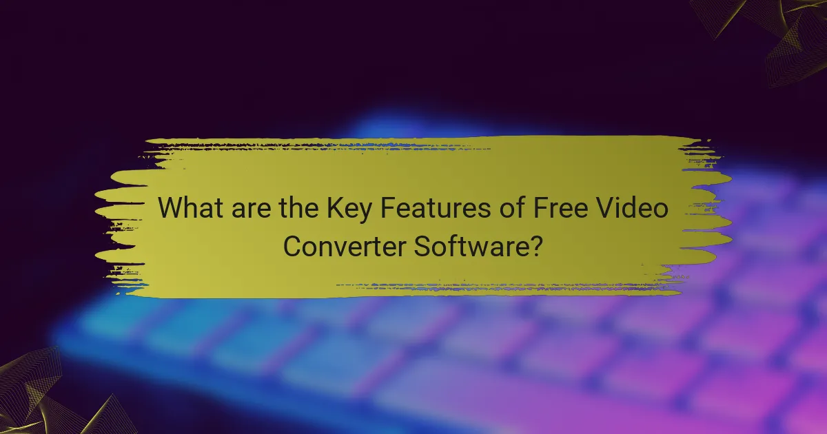 What are the Key Features of Free Video Converter Software?