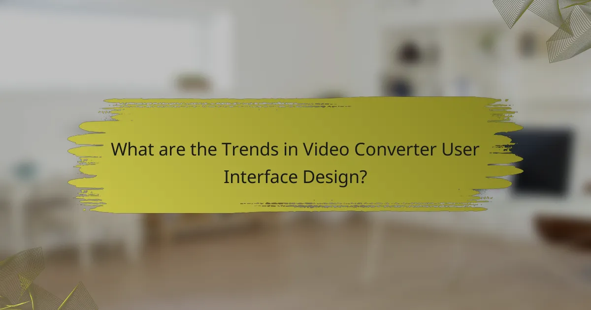 What are the Trends in Video Converter User Interface Design?