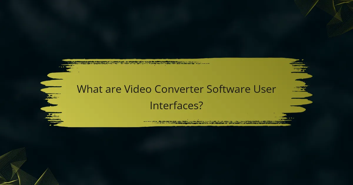 What are Video Converter Software User Interfaces?