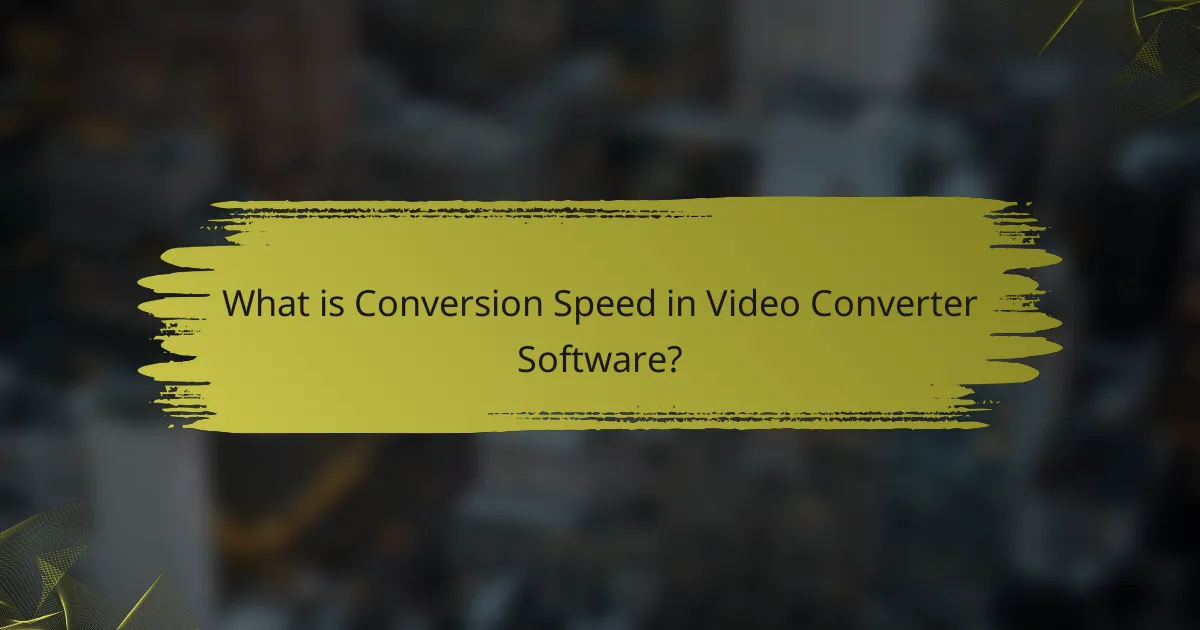 What is Conversion Speed in Video Converter Software?