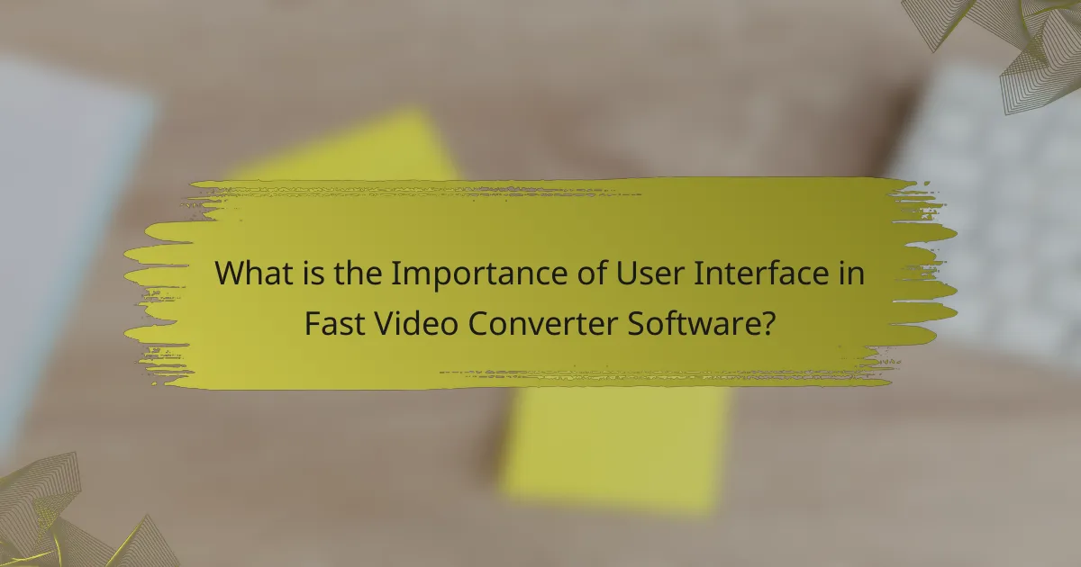 What is the Importance of User Interface in Fast Video Converter Software?