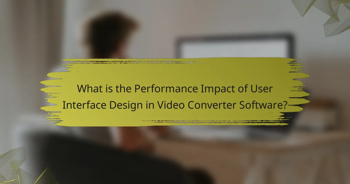 What is the Performance Impact of User Interface Design in Video Converter Software?