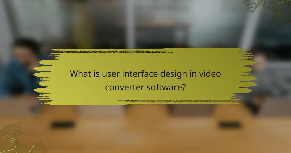 What is user interface design in video converter software?