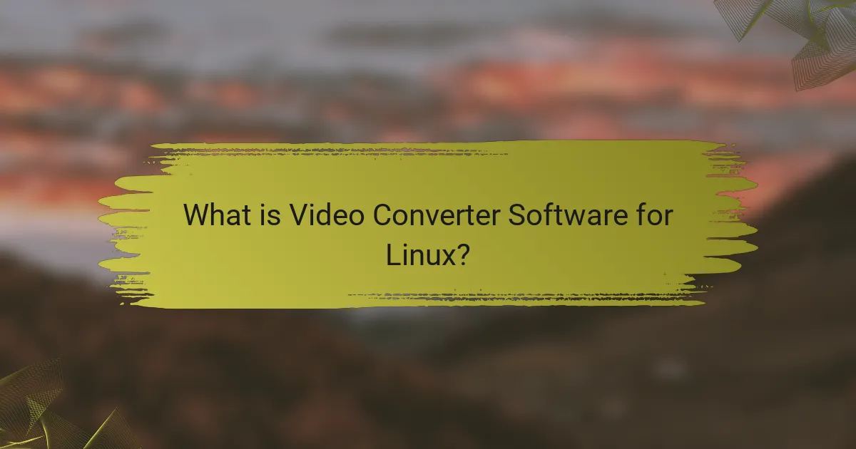 What is Video Converter Software for Linux?