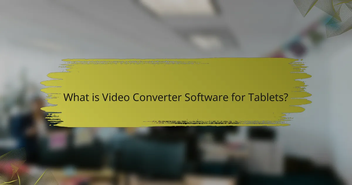 What is Video Converter Software for Tablets?