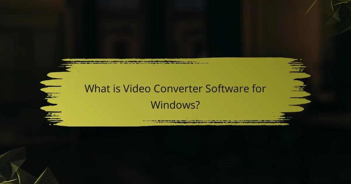 What is Video Converter Software for Windows?