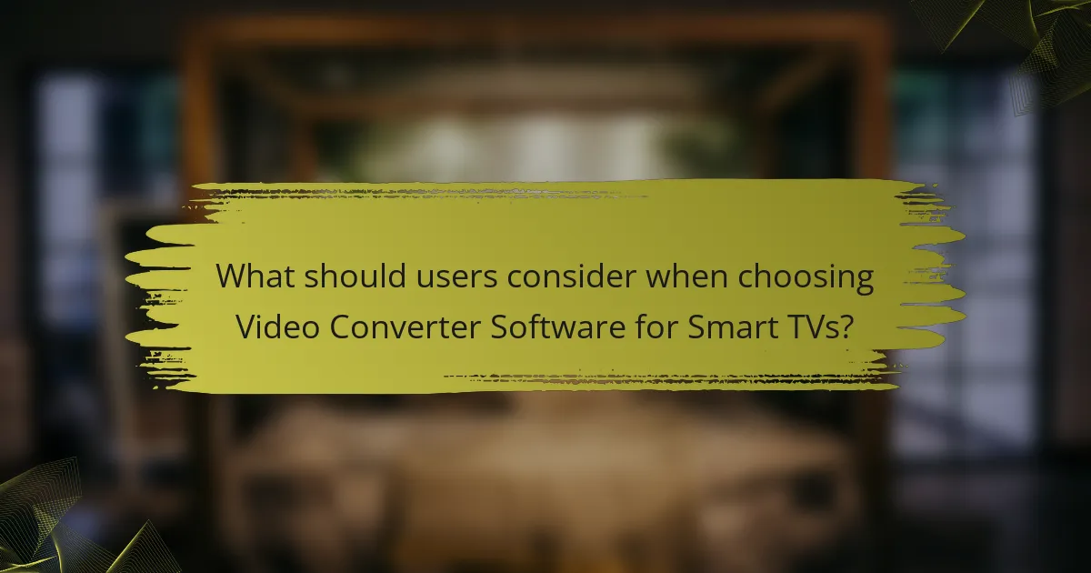 What should users consider when choosing Video Converter Software for Smart TVs?