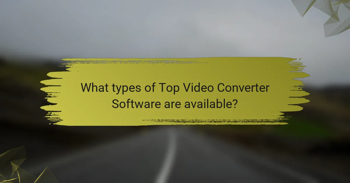 What types of Top Video Converter Software are available?