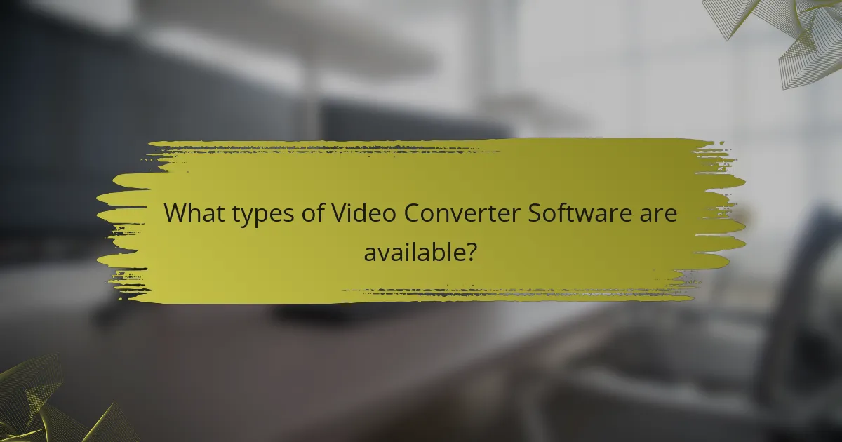 What types of Video Converter Software are available?